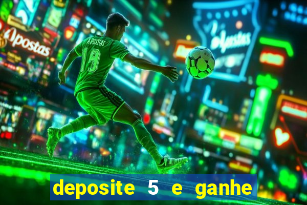 deposite 5 e ganhe 50 reais